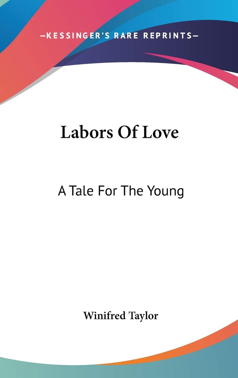 Labors Of Love: A Tale For The Young