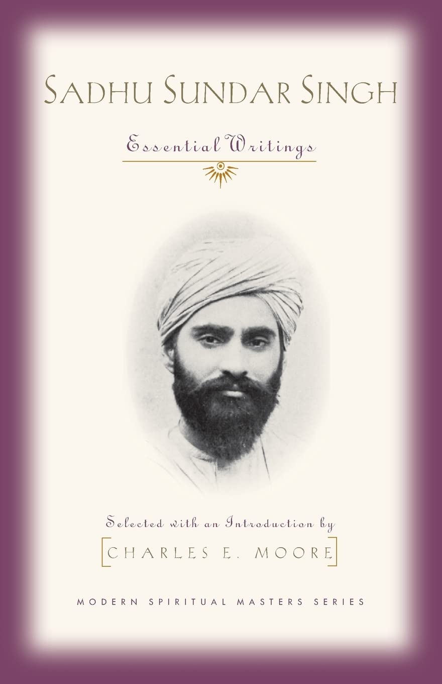 Sadhu Sundar Singh: Essential Writings (Modern Spiritual Masters Series)