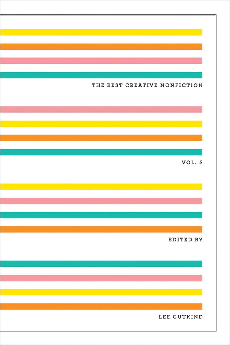 The Best Creative Nonfiction by Gutkind, Lee
