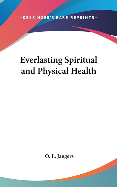 Everlasting Spiritual and Physical Health