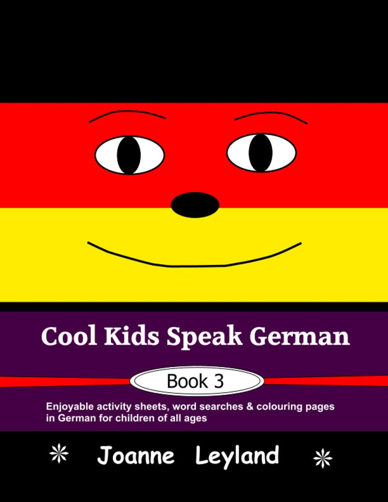 Cool Kids Speak German - Book 3: Enjoyable activity sheets, word searches & colouring pages in German for children of all ages (German Edition)