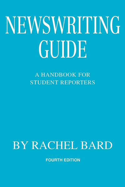 Newswriting Guide: A Handbook for Student Reporters