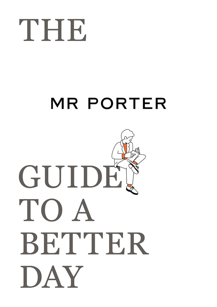 The MR. PORTER Guide to a Better Day