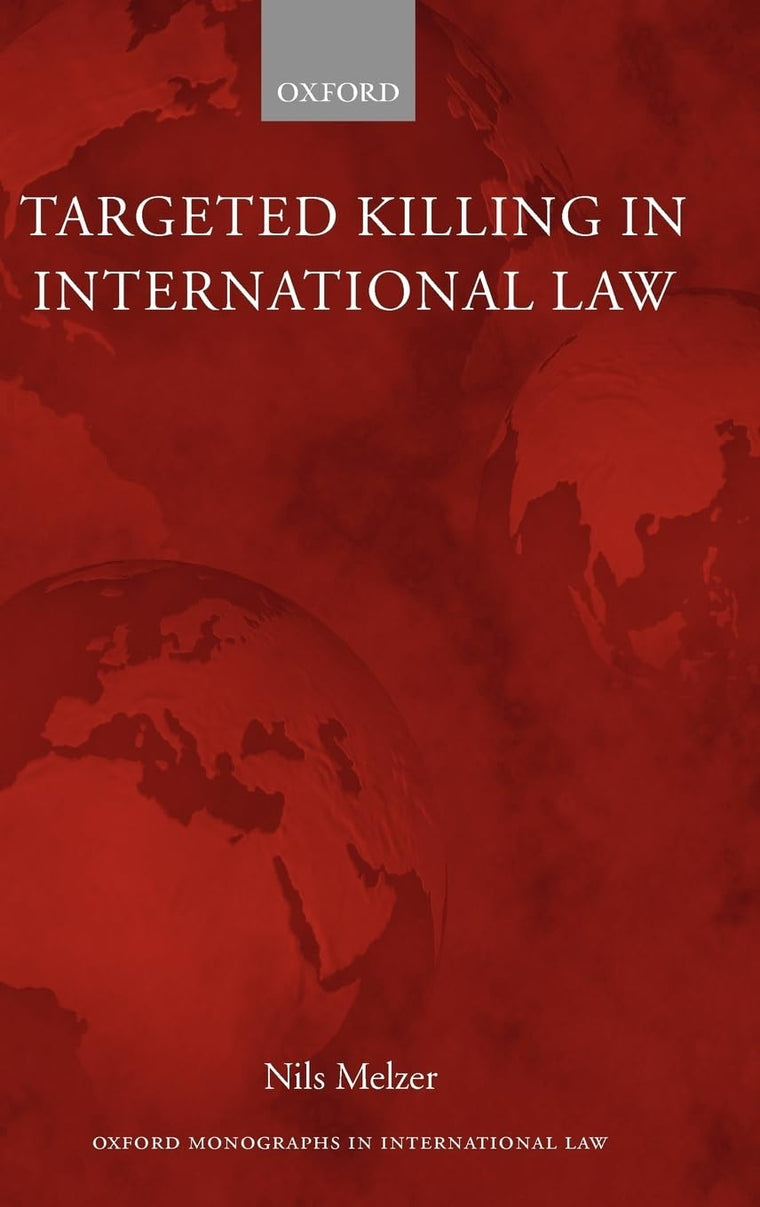 Targeted Killing in International Law (Oxford Monographs in International Law)