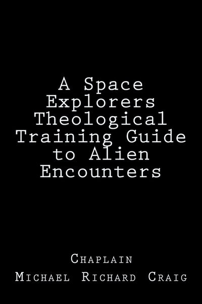 A Space Explorers Theological Training Guide to Alien Encounters (Counting Silly Faces Ten Volume Series: Counting Numbers 1-100)