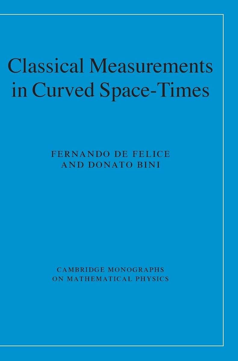 Classical Measurements in Curved Space-Times (Cambridge Monographs on Mathematical Physics)