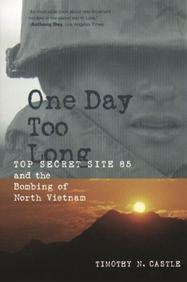 One Day Too Long: Top Secret Site 85 and the Bombing of Nort