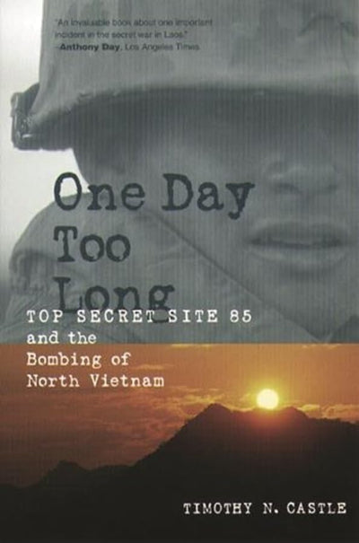 One Day Too Long: Top Secret Site 85 and the Bombing of Nort