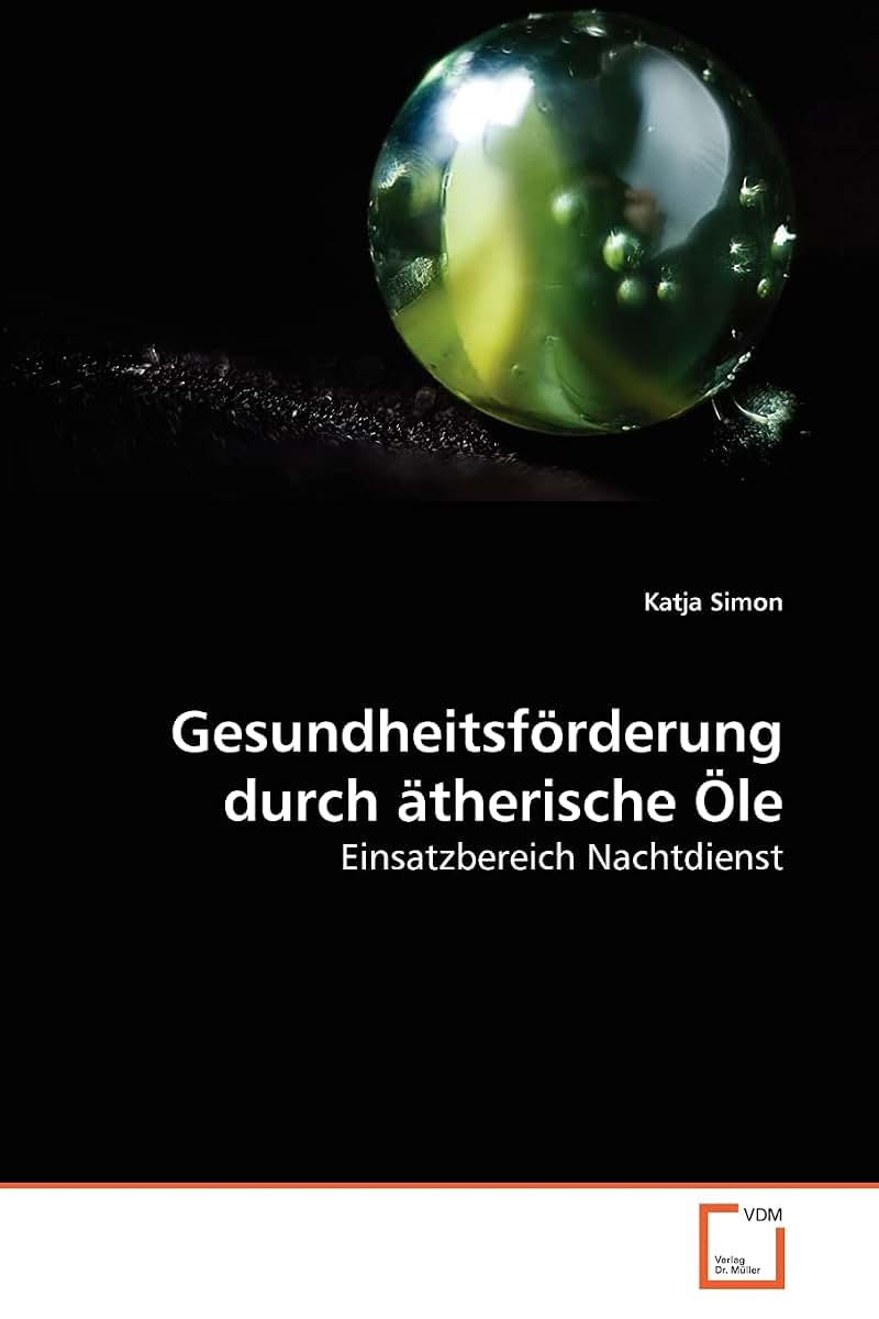 Gesundheitsfrderung durch therische le: Einsatzbereich Nachtdienst (German Edition)
