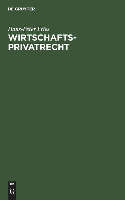 Wirtschaftsprivatrecht: Wirtschaftsrelevante Grundzge des Privatrechts (German Edition)