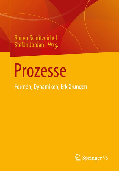 Prozesse: Formen, Dynamiken, Erklrungen (German Edition)