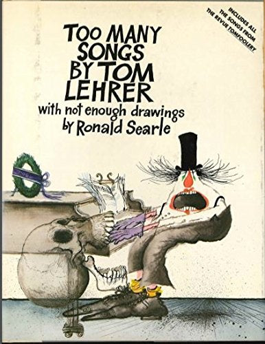 Too Many Songs by Tom Lehrer, with Not Enough Drawings by Ronald Searle