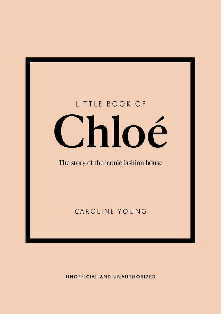 Little Book of Chloé: The story of the iconic brand (Little Books of Fashion, 25)