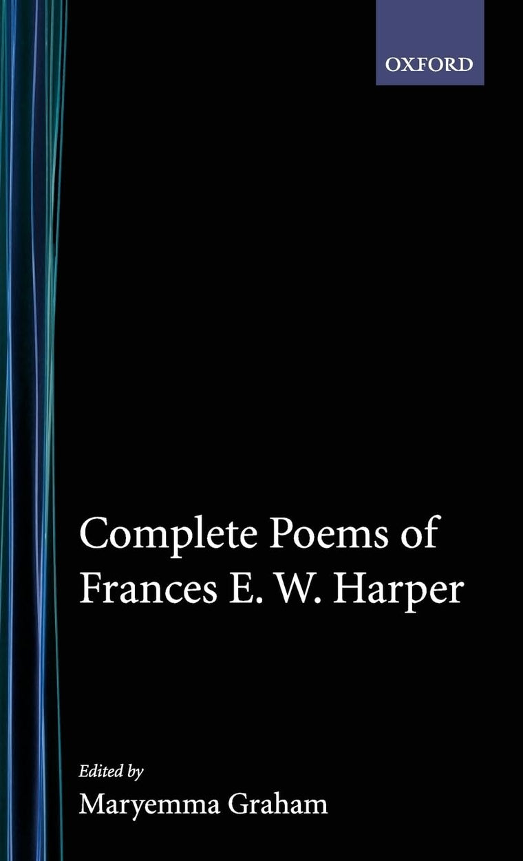 Complete Poems of Frances E.W. Harper (The ^ASchomburg Library of Nineteenth-Century Black Women Writers)