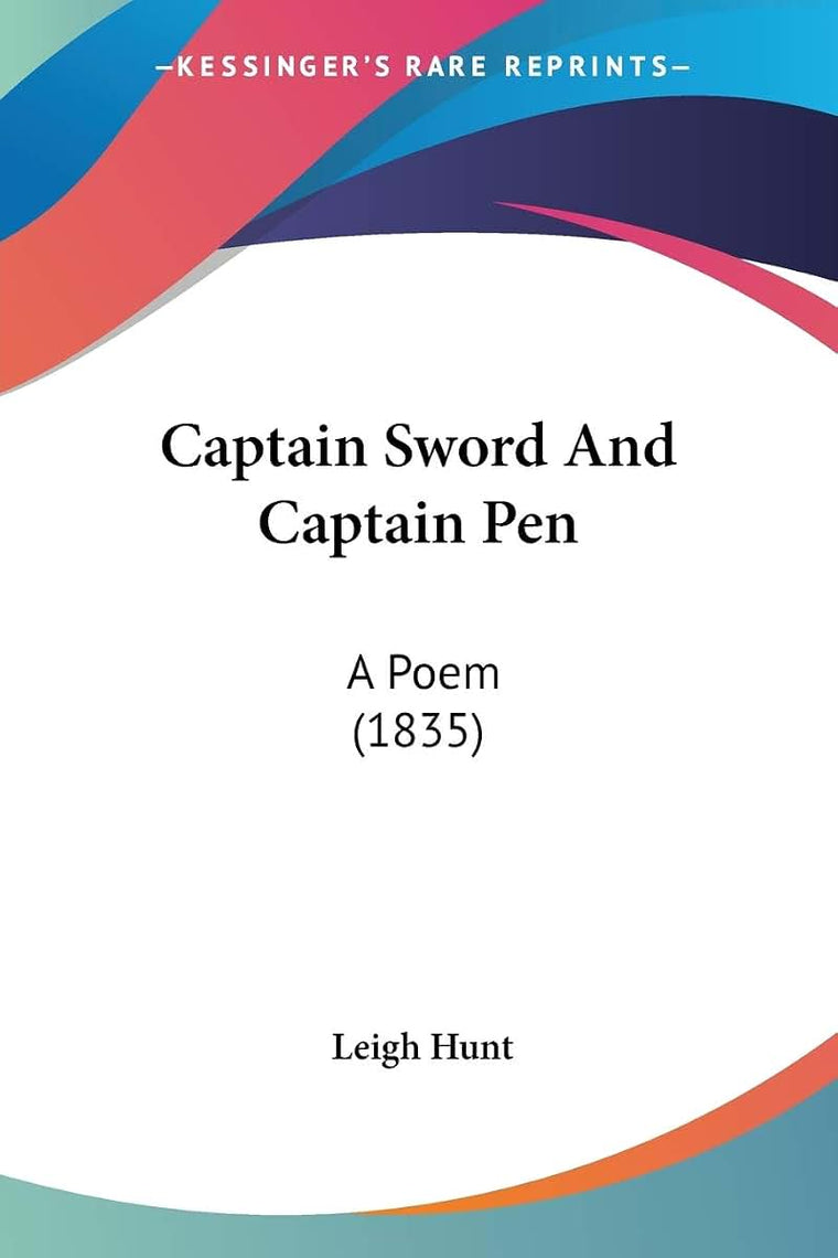 Captain Sword And Captain Pen: A Poem (1835)