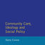 Community Care Social Policy & Ideology (Contemporary Social Policy Series.)