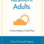 Resilient Adults: Overcoming a Cruel Past