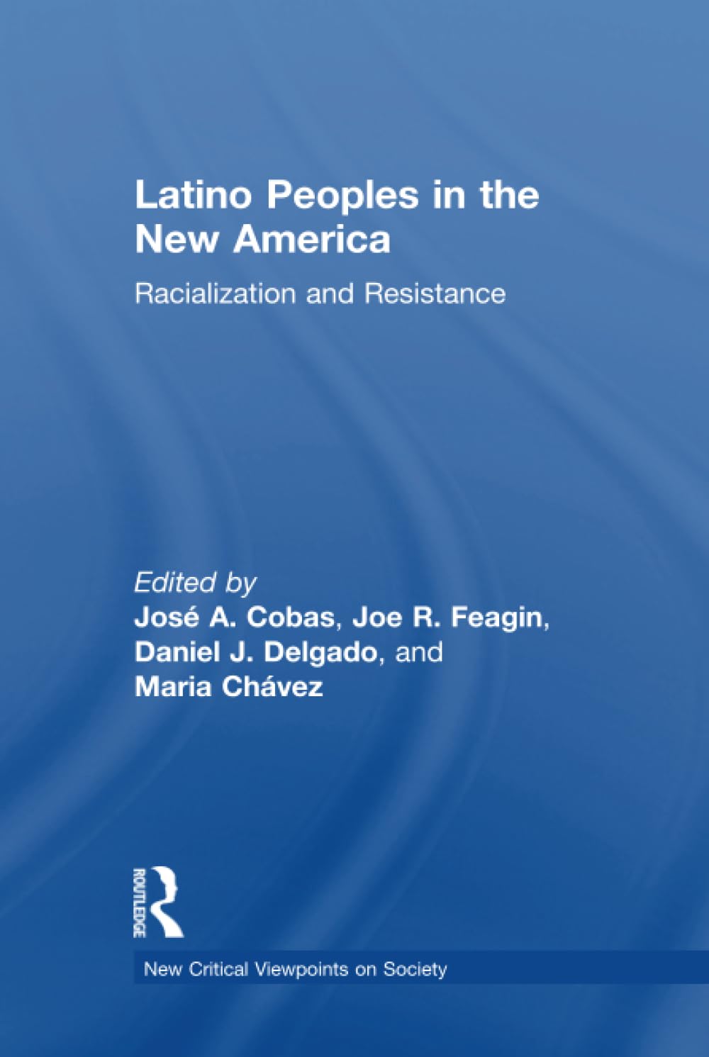 Latino Peoples in the New America (New Critical Viewpoints on Society)