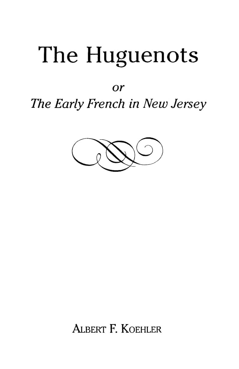 The Huguenots or Early French in New Jersey