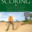 The Art of Scoring: The Ultimate On-Course Guide to Short Game Strategy and Technique