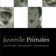 Juvenile Primates: Life History, Development and Behavior, with a new Foreword