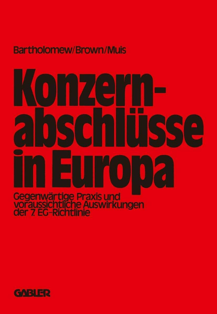 Konzernabschlsse in Europa: Gegenwrtige Praxis und voraussichtliche Auswirkungen der 7. EG.-Richtlinie (German Edition)