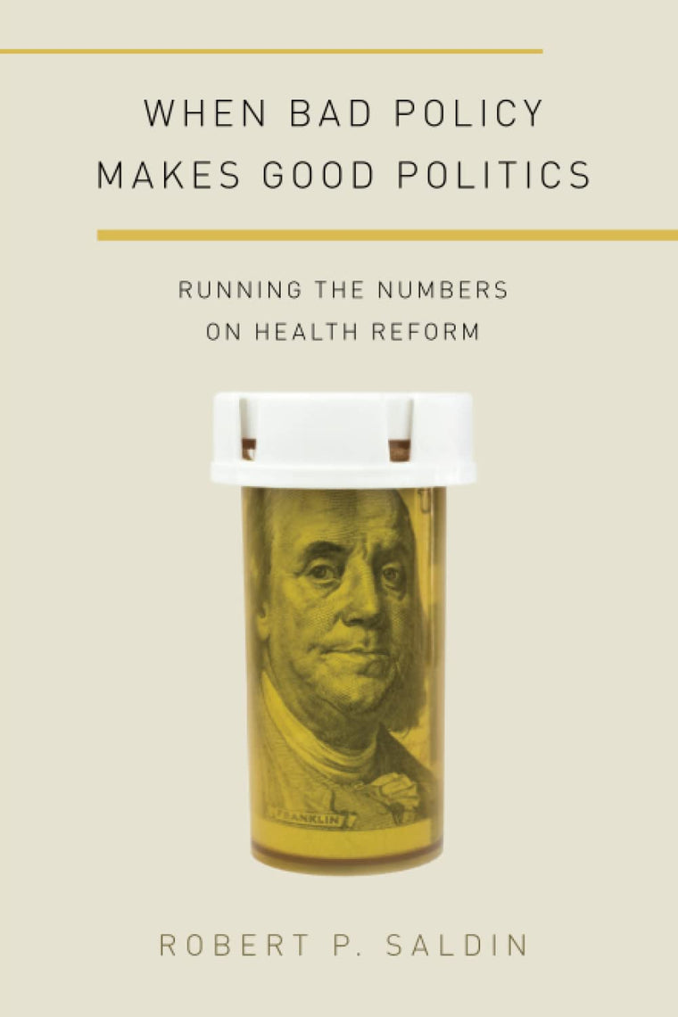 When Bad Policy Makes Good Politics: Running the Numbers on Health Reform (Studies in Postwar American Political Development)