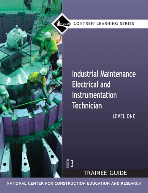 Industrial Maintenance Electrical & Instrumentation Trainee Guide, Level 1 (Contren Learning)