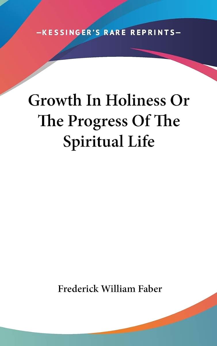 Growth In Holiness Or The Progress Of The Spiritual Life