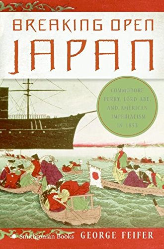 Breaking Open Japan: Commodore Perry, Lord Abe, and American