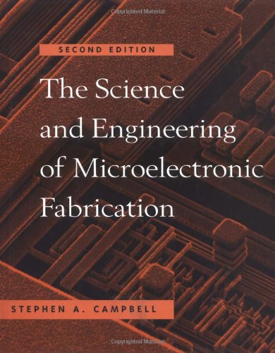 The Science and Engineering of Microelectronic Fabrication