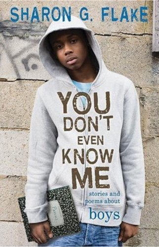 You Don't Even Know Me: Stories and Poems About Boys