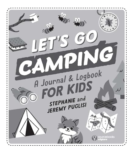 Let's Go Camping: A Journal and Logbook for Kids (Where Should We Camp Next?)