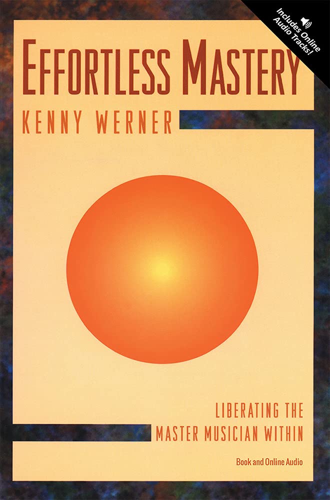 Effortless Mastery: Liberating the Master Musician Within
