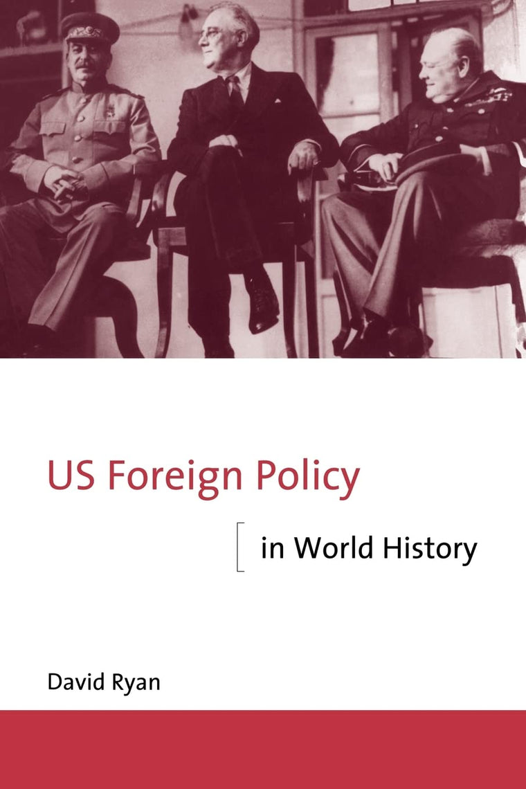 US Foreign Policy in World History (The New International History)
