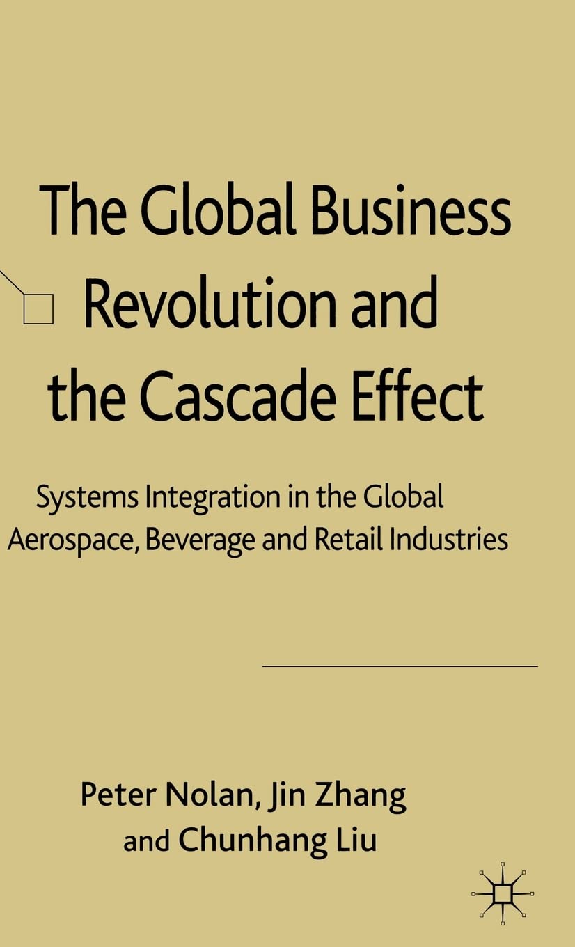 The Global Business Revolution and the Cascade Effect: Systems Integration in the Global Aerospace, Beverage and Retail Industries