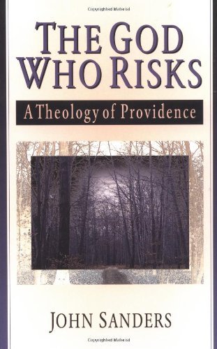 The God Who Risks: A Theology of Providence