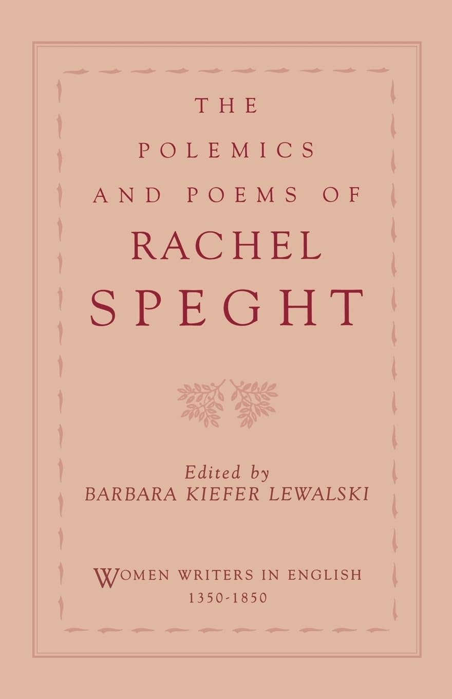 The Polemics & Poems of Rachel Speght (Women Writers in English 1350-1850)