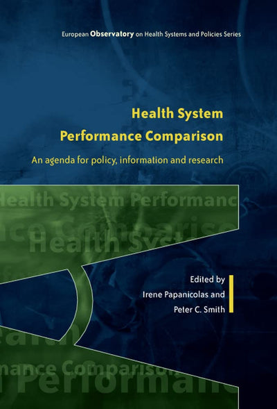 Health System Performance Comparison:: An Agenda For Policy, Information And Research (European Observatory on Health Care Systems)