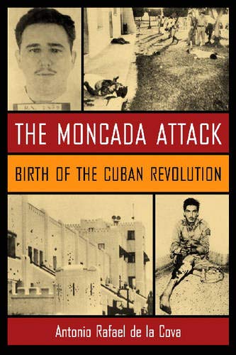 The Moncada Attack: Birth of the Cuban Revolution