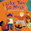 I Like You So Much: Celebrating What Makes You, You!