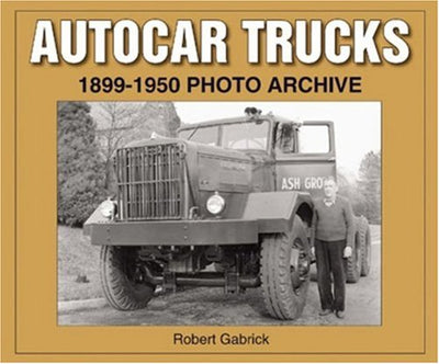 Autocar Trucks 1899-1950 Photo Archive