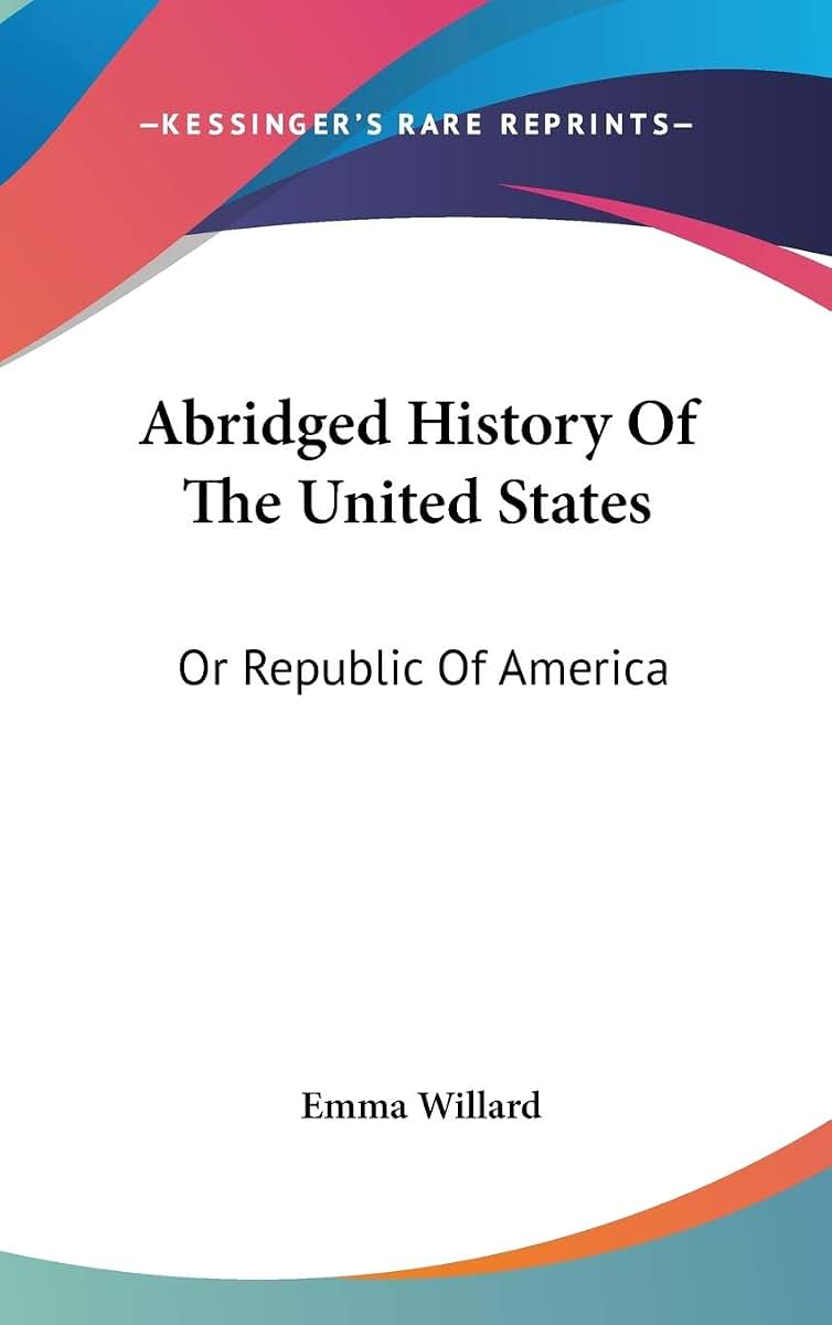 Abridged History Of The United States: Or Republic Of America