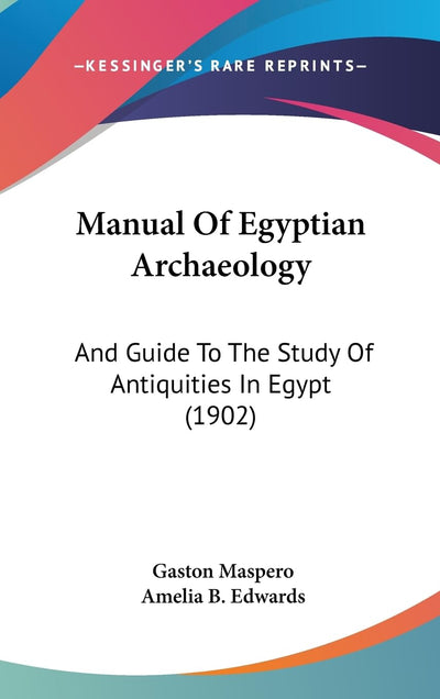 Manual Of Egyptian Archaeology: And Guide To The Study Of Antiquities In Egypt (1902)