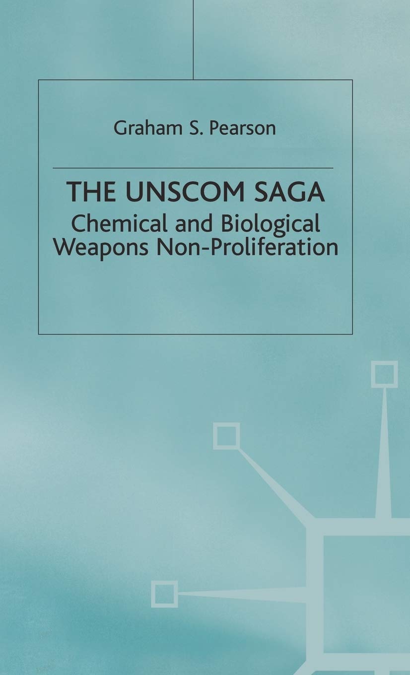 The UNSCOM Saga: Chemical and Biological Weapons Non-Proliferation (Global Issues)