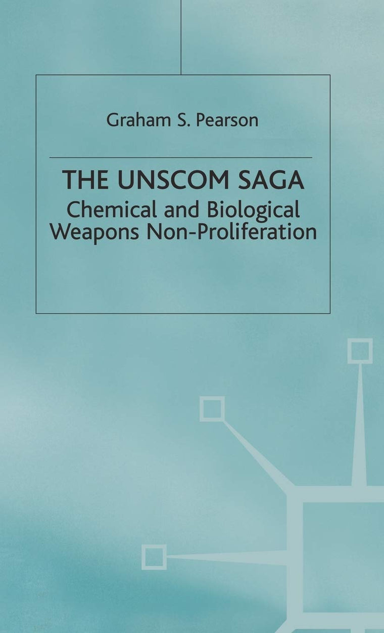 The UNSCOM Saga: Chemical and Biological Weapons Non-Proliferation (Global Issues)