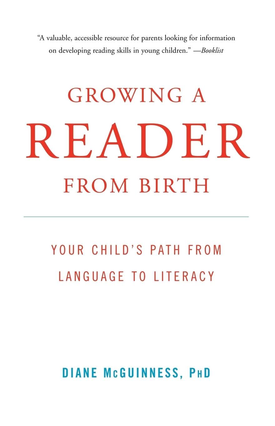Growing a Reader from Birth: Your Child's Path from Language to Literacy