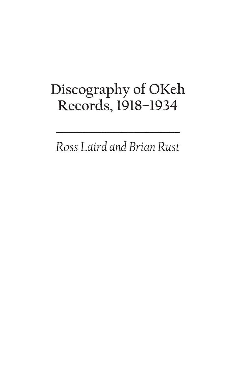 Discography of OKeh Records, 1918-1934 (Discographies: Association for Recorded Sound Collections Discographic Reference)