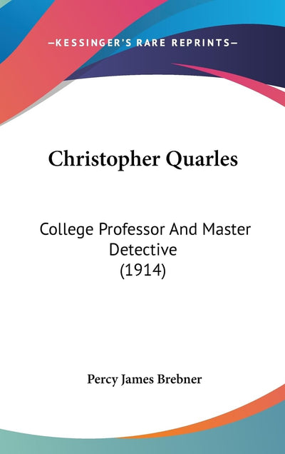 Christopher Quarles: College Professor And Master Detective (1914)