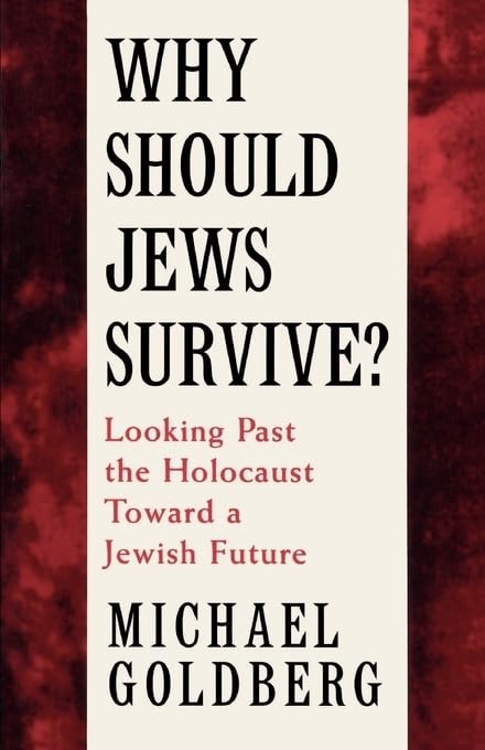 Why Should Jews Survive?: Looking Past the Holocaust toward a Jewish Future